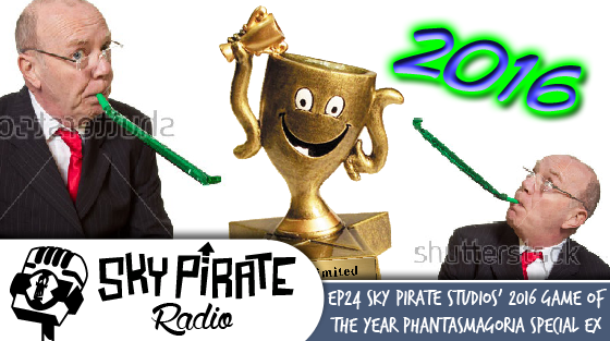 Ep. 24 Sky Pirate Studios’ 2016 Game of the Year Phantasmagoria Special EX